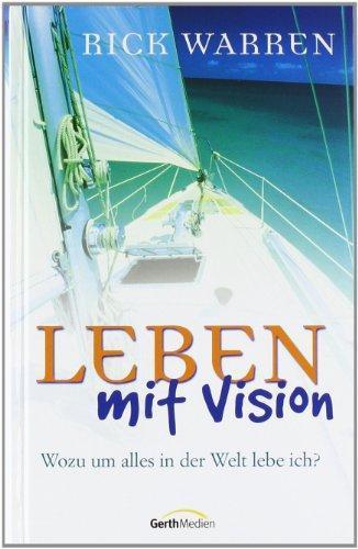Leben mit Vision : wozu um alles in der Welt lebe ich? Cover